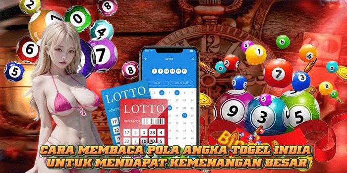 Cara Membaca Pola Angka Togel India Untuk Mendapat Kemenangan Besar